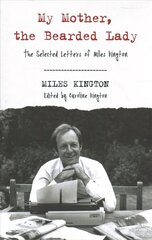 My Mother, The Bearded Lady: The Selected Letters of Miles Kington цена и информация | Фантастика, фэнтези | pigu.lt