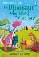 Dinosaur Tales: The Dinosaur who asked 'What for?' цена и информация | Книги для подростков и молодежи | pigu.lt