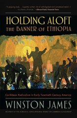 Holding aloft the Banner of Ethiopia: Caribbean Radicalism in Early Twentieth Century America kaina ir informacija | Istorinės knygos | pigu.lt