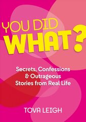 You did What?: Secrets, Confessions and Outrageous Stories from Real Life 0th New edition kaina ir informacija | Fantastinės, mistinės knygos | pigu.lt