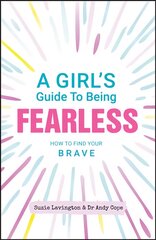 Girl's Guide to Being Fearless: How to Find Your Brave kaina ir informacija | Knygos paaugliams ir jaunimui | pigu.lt