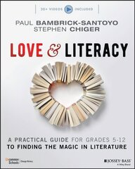 Love & Literacy: A Practical Guide to Finding the Magic in Literature   (Grades 5-12): A Practical Guide to Finding the Magic in Literature (Grades 5-12) цена и информация | Книги по социальным наукам | pigu.lt