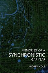 Memories of a Synchronistic Gap Year: Revealed. A true story of a covert Government Brain-Machine Interface experiment. kaina ir informacija | Ekonomikos knygos | pigu.lt