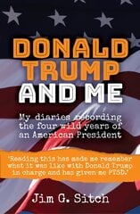 Donald Trump and me: My diaries recording the four wild years of an American President kaina ir informacija | Biografijos, autobiografijos, memuarai | pigu.lt