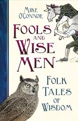 Fools and Wise Men: Folk Tales of Wisdom цена и информация | Фантастика, фэнтези | pigu.lt