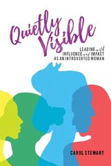 Quietly Visible: Leading with Influence and Impact as an Introverted Woman kaina ir informacija | Saviugdos knygos | pigu.lt