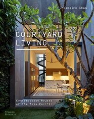 Courtyard Living: Contemporary Houses of the Asia-Pacific цена и информация | Книги об архитектуре | pigu.lt