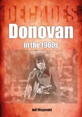 Donovan in the 1960s (Decades) цена и информация | Книги об искусстве | pigu.lt