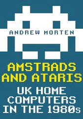 Amstrads and Ataris: UK Home Computers in the 1980s kaina ir informacija | Istorinės knygos | pigu.lt