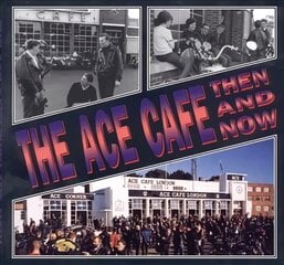 Ace Cafe Then and Now kaina ir informacija | Istorinės knygos | pigu.lt