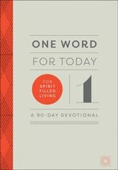 One Word for Today for Spirit-Filled Living: A 90-Day Devotional kaina ir informacija | Dvasinės knygos | pigu.lt