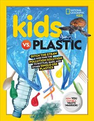 Kids vs. Plastic: Ditch the Straw and Find the Pollution Solution to Bottles, Bags, and Other   Single-Use Plastics цена и информация | Книги для подростков  | pigu.lt