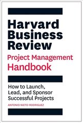Harvard Business Review Project Management Handbook: How to Launch, Lead, and Sponsor Successful Projects kaina ir informacija | Ekonomikos knygos | pigu.lt