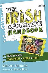 Irish Gardener's Handbook: How to grow vegetables, herbs, fruit цена и информация | Книги о садоводстве | pigu.lt