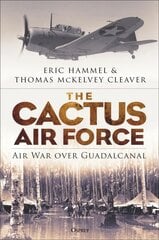 Cactus Air Force: Air War over Guadalcanal kaina ir informacija | Istorinės knygos | pigu.lt