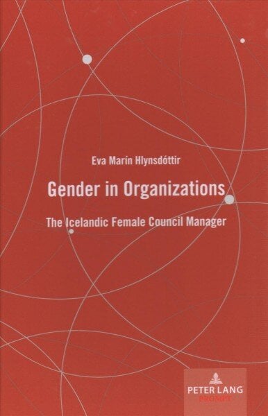 Gender in Organizations: The Icelandic Female Council Manager New edition kaina ir informacija | Socialinių mokslų knygos | pigu.lt