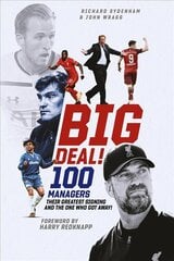 Big Deal!: One Hundred Managers, their Greatest Signing and the One Who Got Away! kaina ir informacija | Knygos apie sveiką gyvenseną ir mitybą | pigu.lt