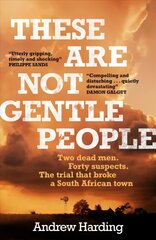 These Are Not Gentle People: A tense and pacy true-crime thriller kaina ir informacija | Biografijos, autobiografijos, memuarai | pigu.lt