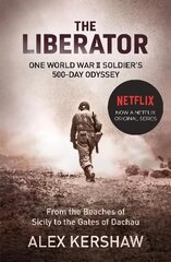 Liberator: One World War II Soldier's 500-Day Odyssey From the Beaches of Sicily to the Gates of Dachau kaina ir informacija | Istorinės knygos | pigu.lt