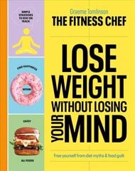 The Fitness Cheff - Lose Weight Without Losing Your Mind: The Sunday Times Bestseller kaina ir informacija | Saviugdos knygos | pigu.lt