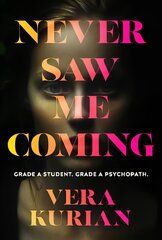 Never Saw Me Coming: Grade A student. Grade A psychopath. цена и информация | Фантастика, фэнтези | pigu.lt