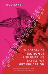 Outrageous!: The Story of Section 28 and Britain's Battle for LGBT Education kaina ir informacija | Socialinių mokslų knygos | pigu.lt