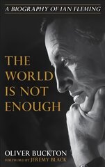 World Is Not Enough: A Biography of Ian Fleming цена и информация | Биографии, автобиографии, мемуары | pigu.lt