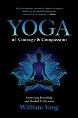 Yoga of Courage and Compassion: Conscious Breathing and Guided Meditation kaina ir informacija | Saviugdos knygos | pigu.lt