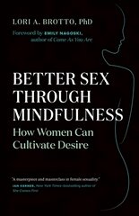 Better Sex Through Mindfulness: How Women Can Cultivate Desire kaina ir informacija | Saviugdos knygos | pigu.lt