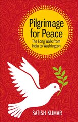 Pilgrimage for Peace: The Long Walk from India to Washington kaina ir informacija | Dvasinės knygos | pigu.lt