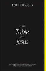 At the Table with Jesus: 66 Days to Draw Closer to Christ and Fortify Your Faith kaina ir informacija | Dvasinės knygos | pigu.lt