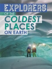 Explorers of the Coldest Places on Earth цена и информация | Книги для подростков и молодежи | pigu.lt