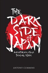 Dark Side of Japan: Ancient Black Magic, Folklore, Ritual цена и информация | Книги по социальным наукам | pigu.lt