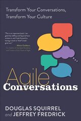 Agile Conversations: Transform Your Conversations, Transform Your Culture цена и информация | Книги по экономике | pigu.lt