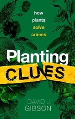 Planting Clues: How plants solve crimes kaina ir informacija | Ekonomikos knygos | pigu.lt