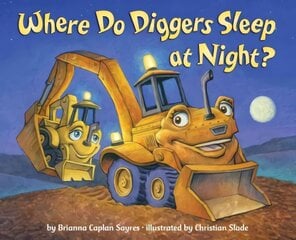 Where Do Diggers Sleep at Night? kaina ir informacija | Knygos mažiesiems | pigu.lt