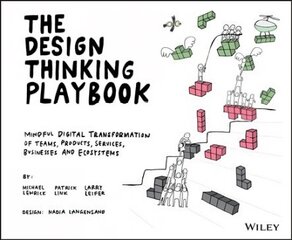 DESIGN THINKING PLAYBOOK - Mindful Digital Transformation of Teams, Products, Services, Businesses and Ecosystems: Mindful Digital Transformation of Teams, Products, Services, Businesses and Ecosystems kaina ir informacija | Ekonomikos knygos | pigu.lt