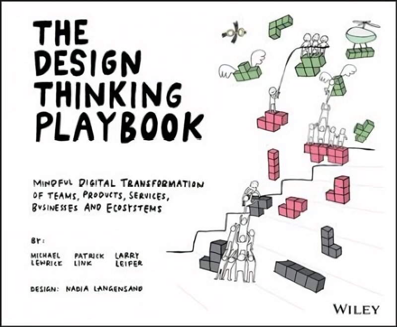 DESIGN THINKING PLAYBOOK - Mindful Digital Transformation of Teams, Products, Services, Businesses and Ecosystems: Mindful Digital Transformation of Teams, Products, Services, Businesses and Ecosystems цена и информация | Ekonomikos knygos | pigu.lt