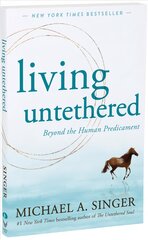Living Untethered: Beyond the Human Predicament kaina ir informacija | Saviugdos knygos | pigu.lt