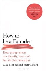 How to Be a Founder: How Entrepreneurs can Identify, Fund and Launch their Best Ideas kaina ir informacija | Ekonomikos knygos | pigu.lt