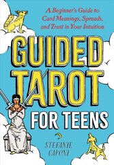 Guided Tarot for Teens: A Beginner's Guide to Card Meanings, Spreads, and Trust in Your Intuition kaina ir informacija | Saviugdos knygos | pigu.lt