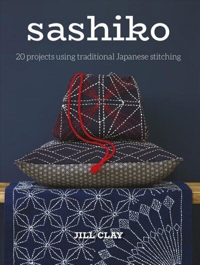 Sashiko: 20 Projects Using Traditional Japanese Stitching kaina ir informacija | Knygos apie meną | pigu.lt