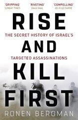 Rise and Kill First: The Secret History of Israel's Targeted Assassinations kaina ir informacija | Socialinių mokslų knygos | pigu.lt