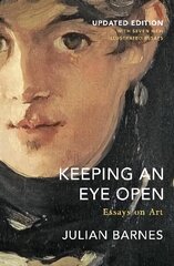 Keeping an Eye Open: Essays on Art Updated Edition kaina ir informacija | Knygos apie meną | pigu.lt