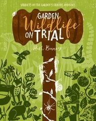 Garden Wildlife on Trial: Verdicts on the garden's friends and foes цена и информация | Книги о садоводстве | pigu.lt