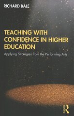 Teaching with Confidence in Higher Education: Applying Strategies from the Performing Arts цена и информация | Книги об искусстве | pigu.lt