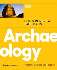 Archaeology: Theories, Methods and Practice Eighth edition цена и информация | Исторические книги | pigu.lt