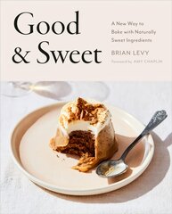 Good & Sweet: A New Way to Bake with Naturally Sweet Ingredients kaina ir informacija | Receptų knygos | pigu.lt