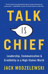 Talk Is Chief: Leadership, Communication, and Credibility in a High-Stakes World цена и информация | Книги по экономике | pigu.lt