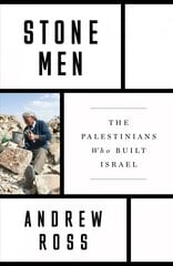 Stone Men: The Palestinians Who Built Israel kaina ir informacija | Socialinių mokslų knygos | pigu.lt